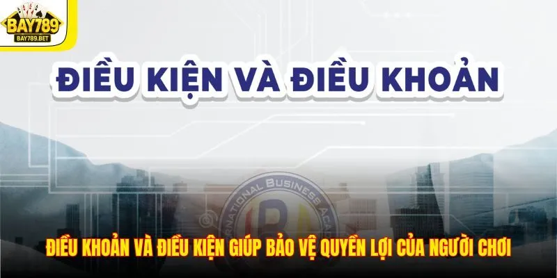 Điều Khoản Và Điều Kiện 1 Điều khoản và điều kiện giúp bảo vệ quyền lợi của người chơi