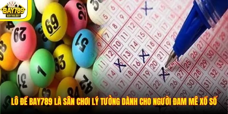Lô Đề Bay789 1 Lô đề Bay789 là sân chơi lý tưởng dành cho người đam mê xổ số